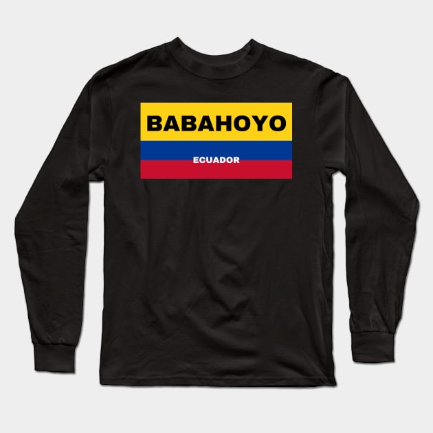 Babahoyo City in Ecuadorian Flag Colors Long Sleeve T-Shirt by aybe7elf